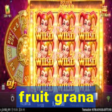 fruit grana